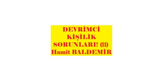 DEVRİMC KİŞİLİK SORUNLARI (11) Hamit BALDEMİR